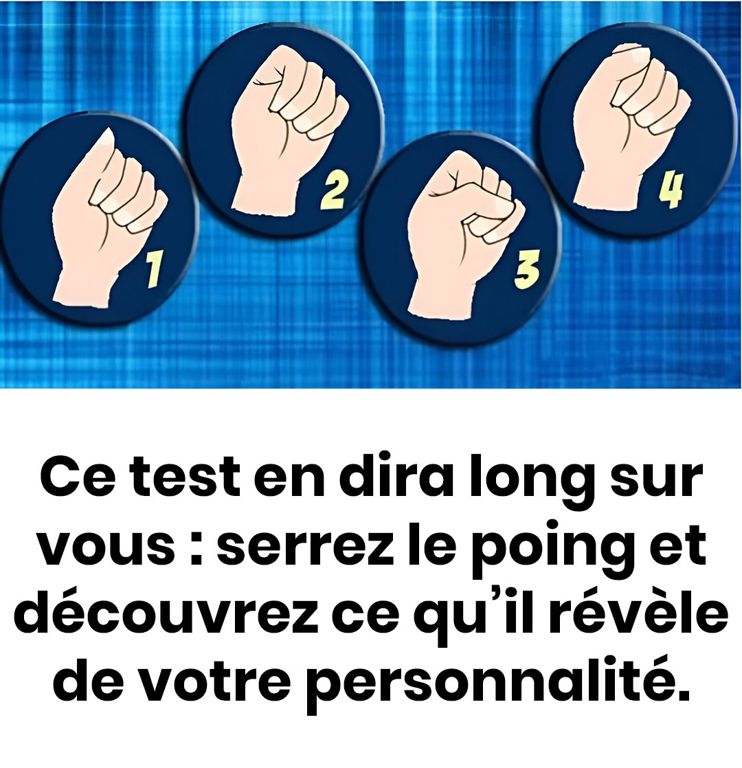 Ce test en dira long sur vous serrez le poing et découvrez ce qu’il révèle de votre personnalité