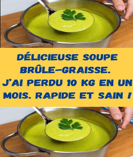 Délicieuse soupe brûle-graisse. J’ai perdu 10 kg en un mois. Rapide et sain !